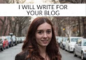 I Will Write For Your Blog
